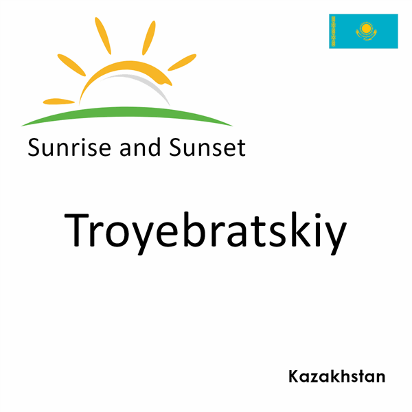 Sunrise and sunset times for Troyebratskiy, Kazakhstan