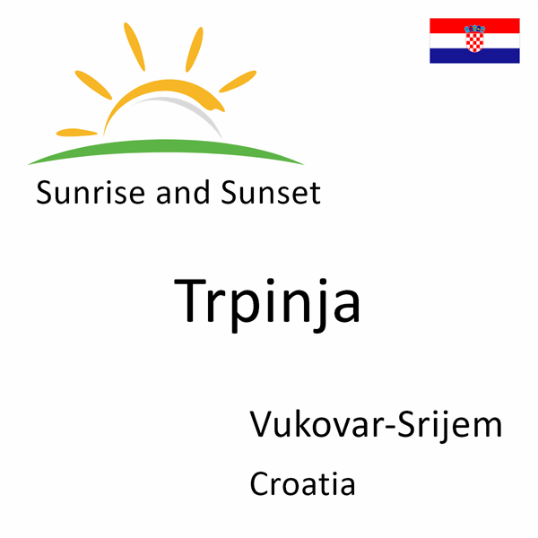 Sunrise and sunset times for Trpinja, Vukovar-Srijem, Croatia