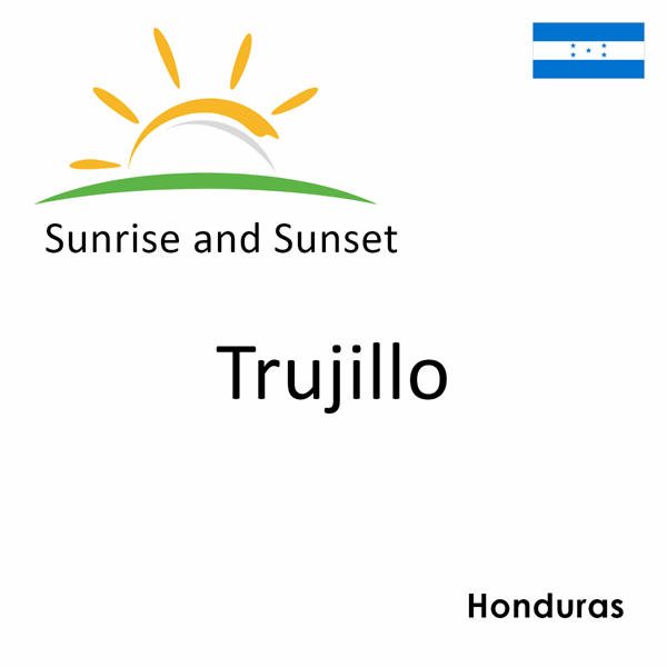 Sunrise and sunset times for Trujillo, Honduras