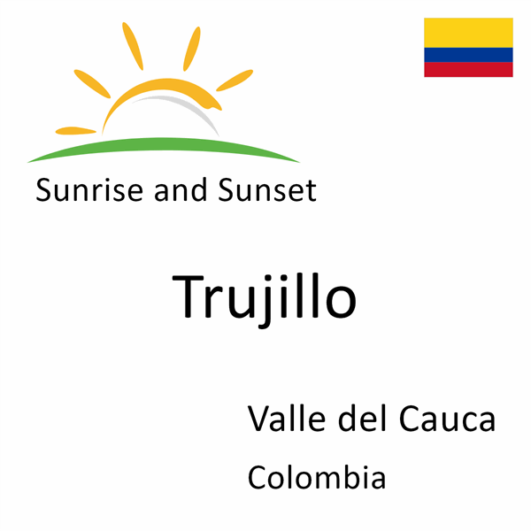 Sunrise and sunset times for Trujillo, Valle del Cauca, Colombia