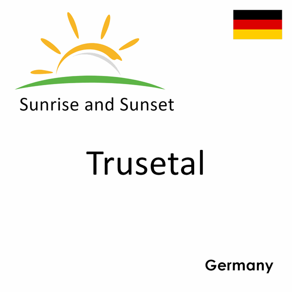 Sunrise and sunset times for Trusetal, Germany