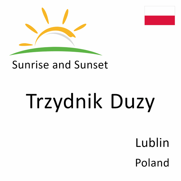 Sunrise and sunset times for Trzydnik Duzy, Lublin, Poland