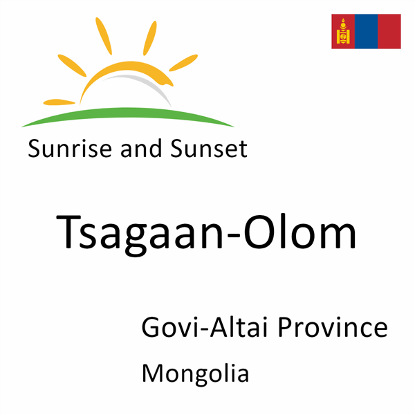 Sunrise and sunset times for Tsagaan-Olom, Govi-Altai Province, Mongolia