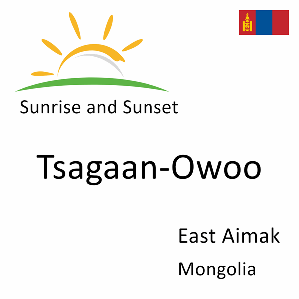 Sunrise and sunset times for Tsagaan-Owoo, East Aimak, Mongolia