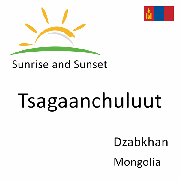 Sunrise and sunset times for Tsagaanchuluut, Dzabkhan, Mongolia