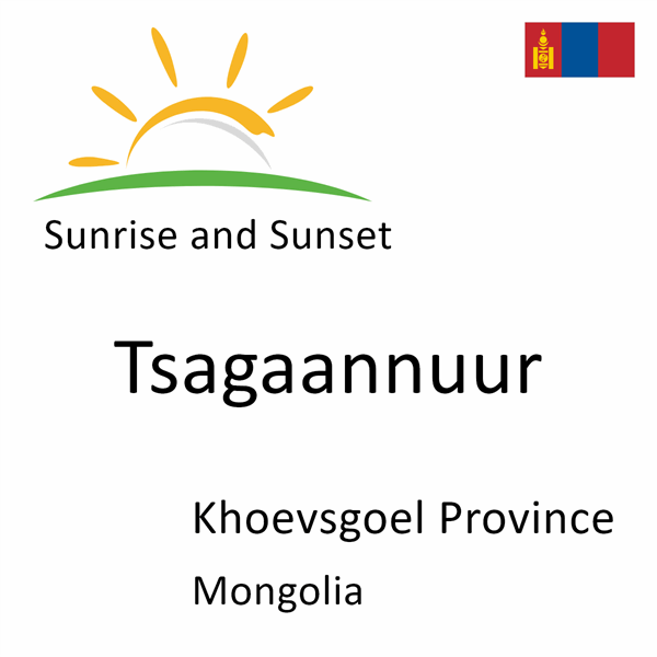 Sunrise and sunset times for Tsagaannuur, Khoevsgoel Province, Mongolia