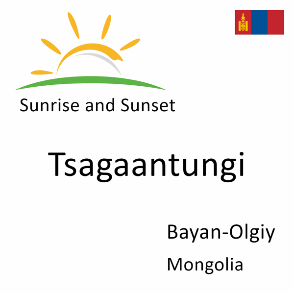 Sunrise and sunset times for Tsagaantungi, Bayan-Olgiy, Mongolia