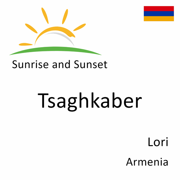 Sunrise and sunset times for Tsaghkaber, Lori, Armenia