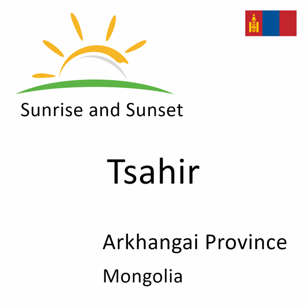 Sunrise and sunset times for Tsahir, Arkhangai Province, Mongolia