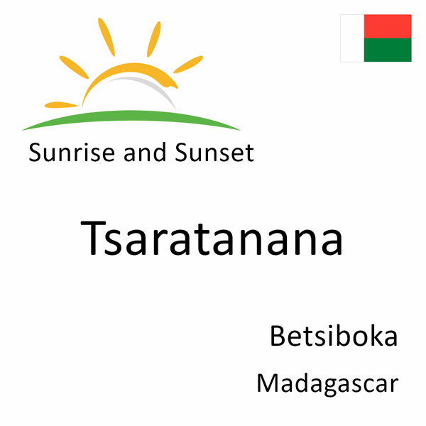 Sunrise and sunset times for Tsaratanana, Betsiboka, Madagascar
