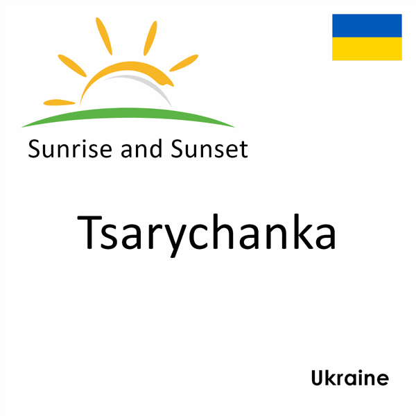 Sunrise and sunset times for Tsarychanka, Ukraine