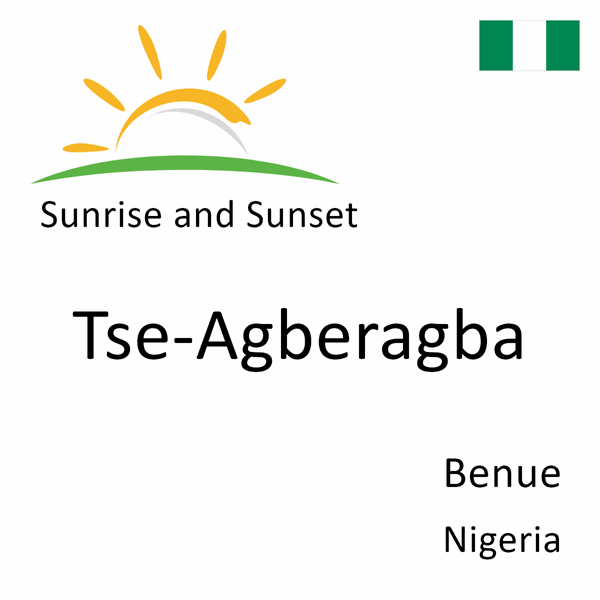 Sunrise and sunset times for Tse-Agberagba, Benue, Nigeria