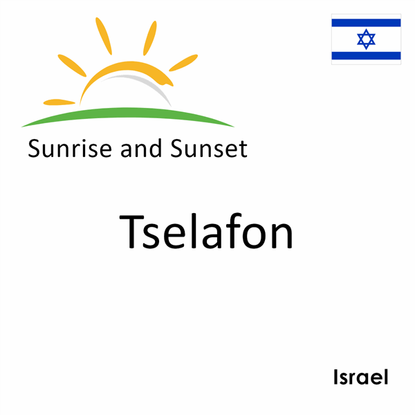 Sunrise and sunset times for Tselafon, Israel