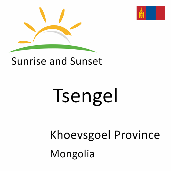 Sunrise and sunset times for Tsengel, Khoevsgoel Province, Mongolia