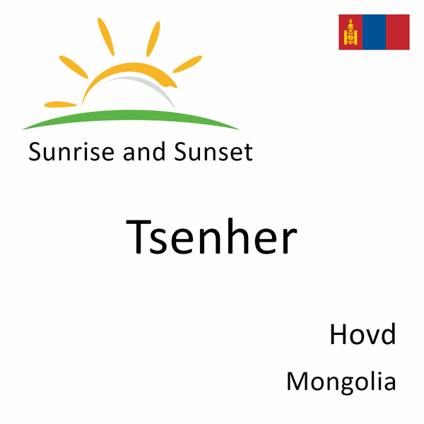 Sunrise and sunset times for Tsenher, Hovd, Mongolia