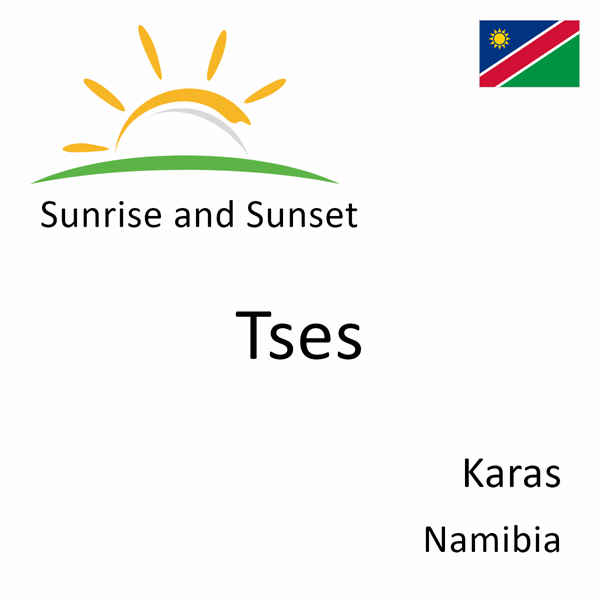 Sunrise and sunset times for Tses, Karas, Namibia