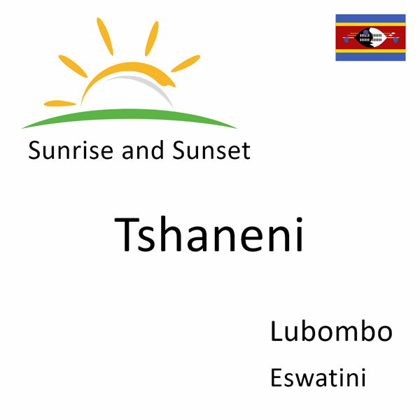 Sunrise and sunset times for Tshaneni, Lubombo, Eswatini
