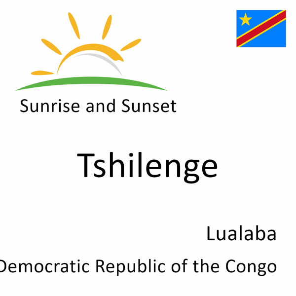 Sunrise and sunset times for Tshilenge, Lualaba, Democratic Republic of the Congo