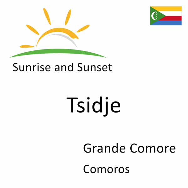 Sunrise and sunset times for Tsidje, Grande Comore, Comoros
