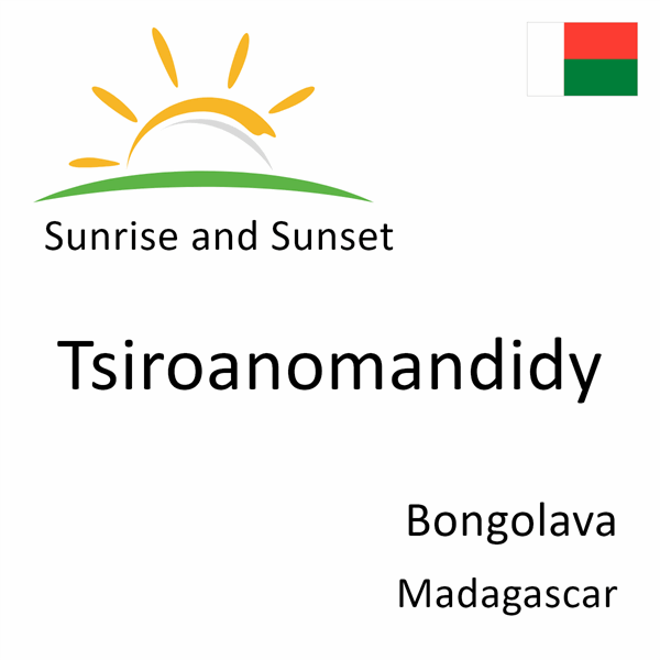 Sunrise and sunset times for Tsiroanomandidy, Bongolava, Madagascar