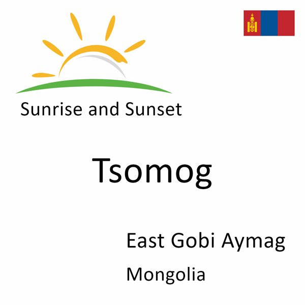 Sunrise and sunset times for Tsomog, East Gobi Aymag, Mongolia