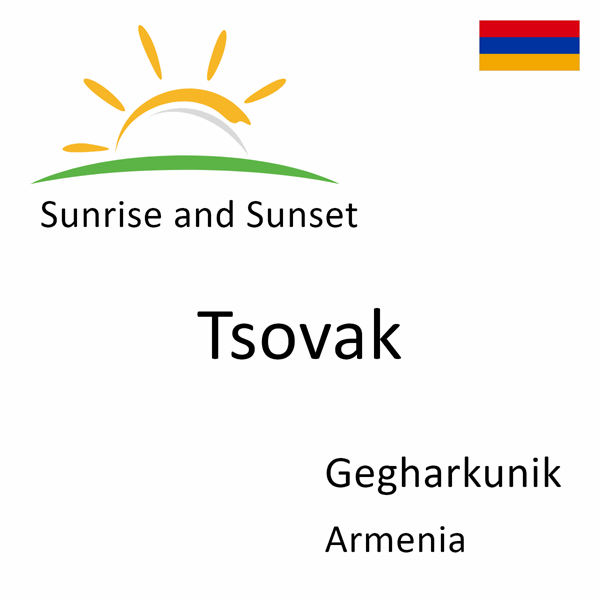 Sunrise and sunset times for Tsovak, Gegharkunik, Armenia