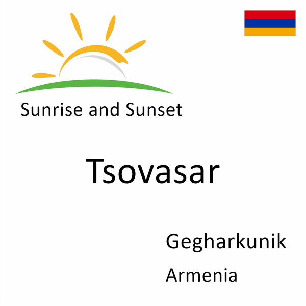 Sunrise and sunset times for Tsovasar, Gegharkunik, Armenia