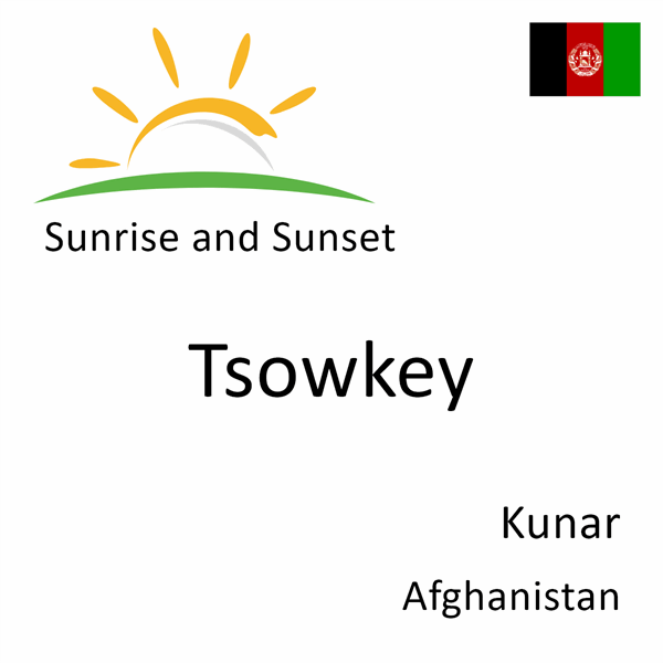 Sunrise and sunset times for Tsowkey, Kunar, Afghanistan