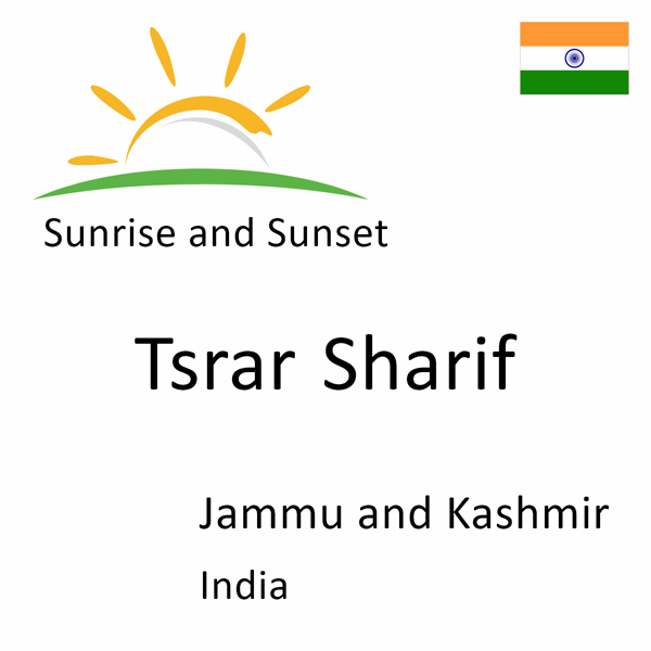 Sunrise and sunset times for Tsrar Sharif, Jammu and Kashmir, India