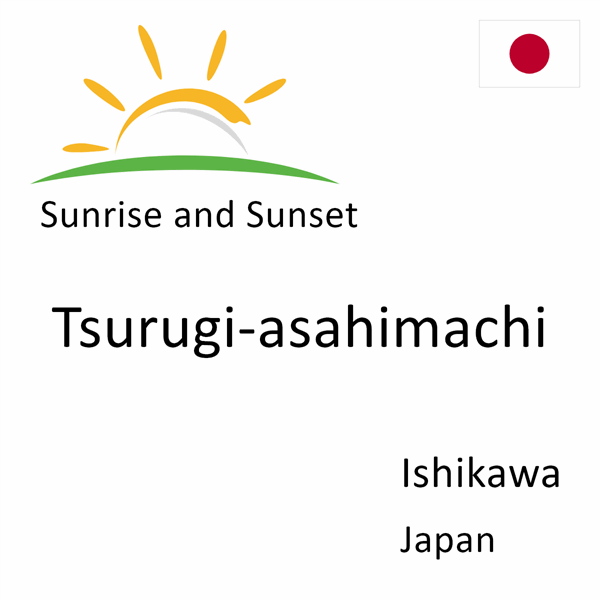Sunrise and sunset times for Tsurugi-asahimachi, Ishikawa, Japan
