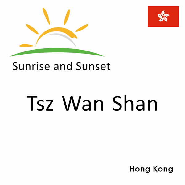 Sunrise and sunset times for Tsz Wan Shan, Hong Kong