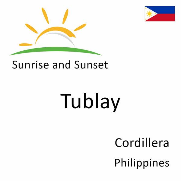 Sunrise and sunset times for Tublay, Cordillera, Philippines