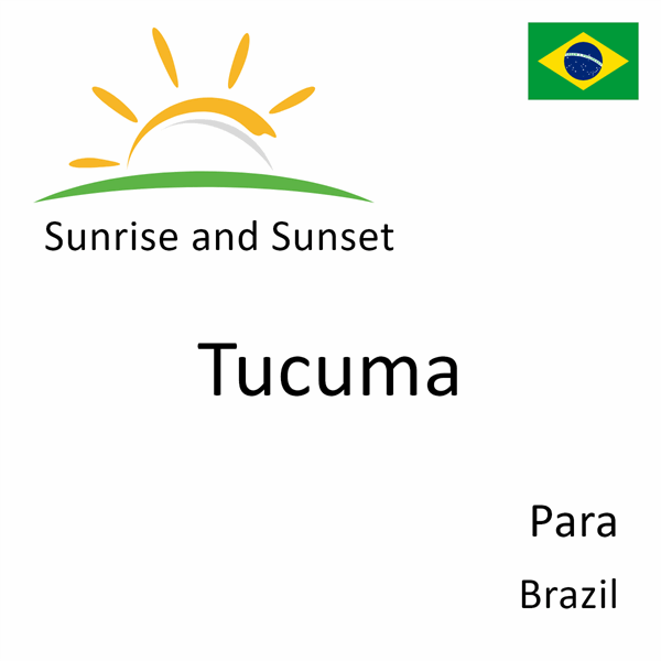 Sunrise and sunset times for Tucuma, Para, Brazil
