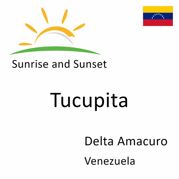 Sunrise and sunset times for Tucupita, Delta Amacuro, Venezuela