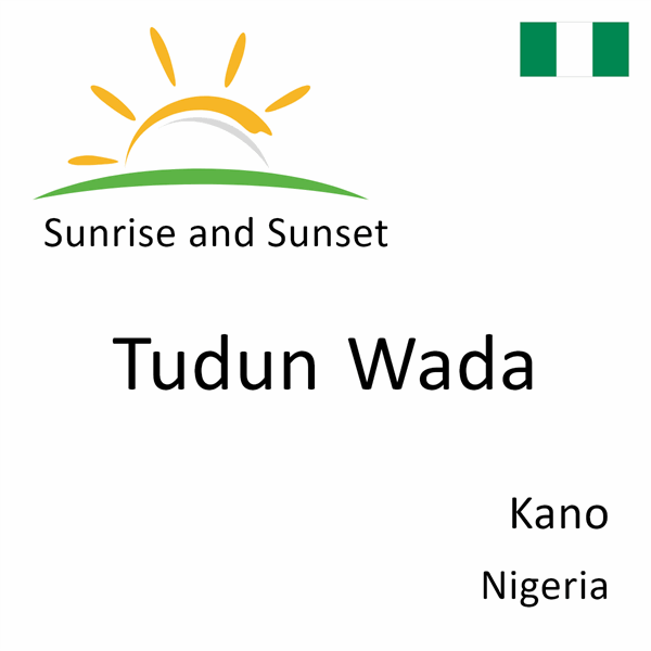 Sunrise and sunset times for Tudun Wada, Kano, Nigeria