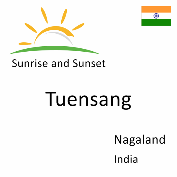 Sunrise and sunset times for Tuensang, Nagaland, India