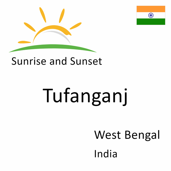 Sunrise and sunset times for Tufanganj, West Bengal, India