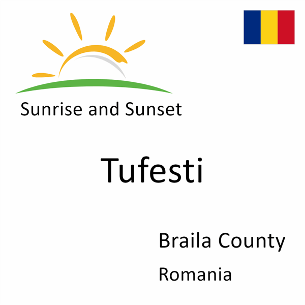 Sunrise and sunset times for Tufesti, Braila County, Romania