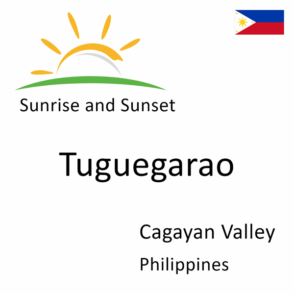 Sunrise and sunset times for Tuguegarao, Cagayan Valley, Philippines