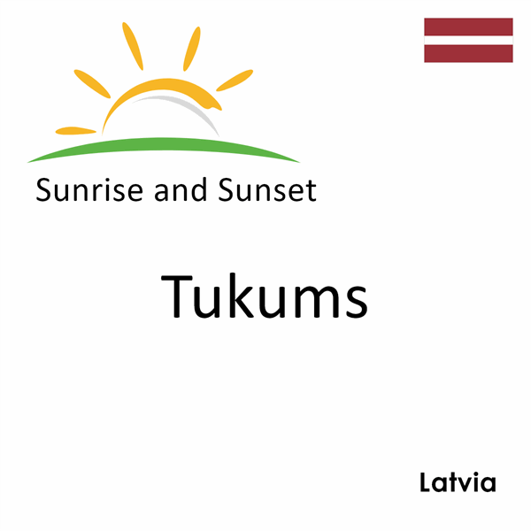 Sunrise and sunset times for Tukums, Latvia
