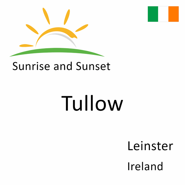 Sunrise and sunset times for Tullow, Leinster, Ireland