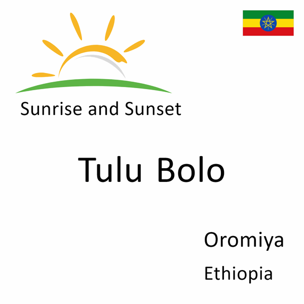 Sunrise and sunset times for Tulu Bolo, Oromiya, Ethiopia
