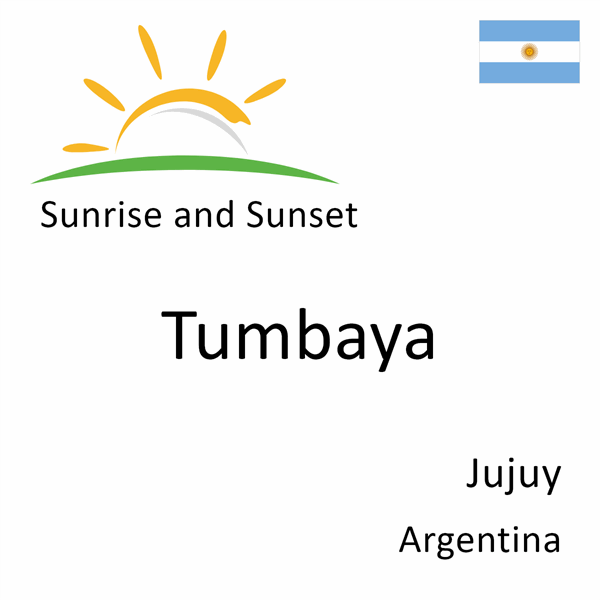 Sunrise and sunset times for Tumbaya, Jujuy, Argentina