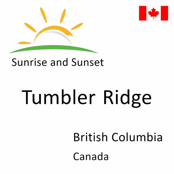 Sunrise and sunset times for Tumbler Ridge, British Columbia, Canada