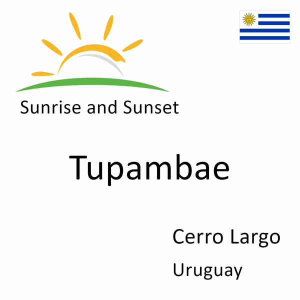 Sunrise and sunset times for Tupambae, Cerro Largo, Uruguay
