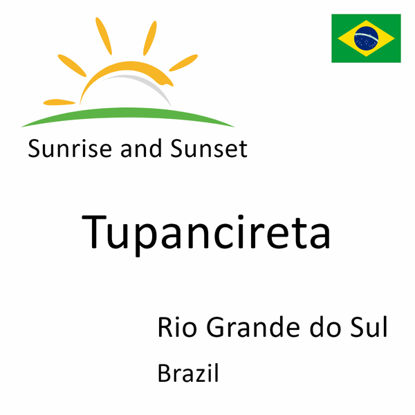 Sunrise and sunset times for Tupancireta, Rio Grande do Sul, Brazil