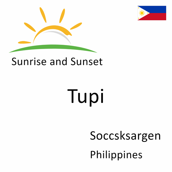 Sunrise and sunset times for Tupi, Soccsksargen, Philippines