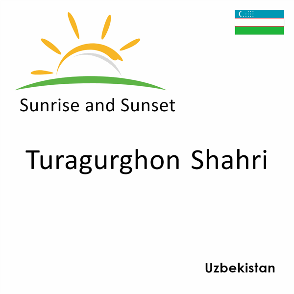 Sunrise and sunset times for Turagurghon Shahri, Uzbekistan