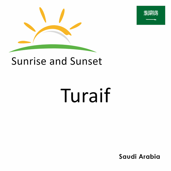 Sunrise and sunset times for Turaif, Saudi Arabia