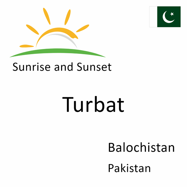 Sunrise and sunset times for Turbat, Balochistan, Pakistan